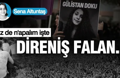 Biz de n’apalım işte direniş falan…