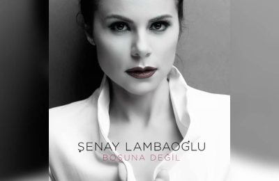 Şenay Lambaoğlu’ndan yeni çalışma: ‘Boşuna Değil’