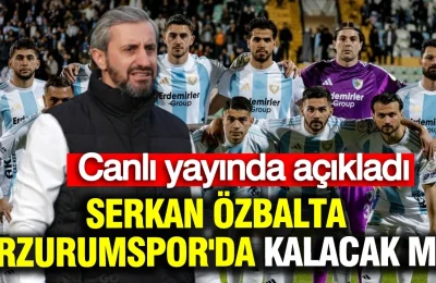 Serkan Özbalta, Erzurumspor’da kalacak mı? Canlı yayında açıkladı