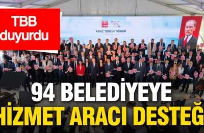 TBB’den 94 belediyeye 95 yeni hizmet aracı desteği