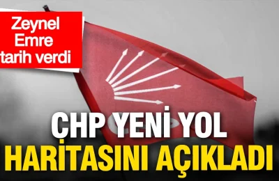 Zeynel Emre tarih vererek CHP’nin yeni yol haritasını açıkladı